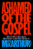 Ashamed of the Gospel: When the Church Becomes Like the World (3rd Edition)