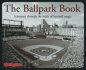 The Ballpark Book: a Journey Through the Fields of Baseball Magic