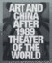 Art and China After 1989: Theater of the World