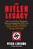 The Hitler Legacy: the Nazi Cult in Diaspora; How It Was Organized, How It Was Funded, and Why It Remains a Threat to Global Security in the Age of Terrorism