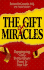 The Gift of Miracles: Experiencing God's Extraordinary Power in Your Life