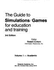 Guide to Simulations: Games for Education and Training
