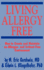 Living Allergy Free: How to Create and Maintain an Allergen-and Irritant-Free Environment