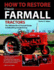 How to Restore Classic Farmall Tractors: the Ultimate Do-It-Yourself Guide to Rebuilding and Restoring