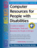 Computer Resources for People With Disabilities: a Guide to Assistive Technologies, Tools and Resources for People of All Ages