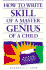 How to Write With the Skill of a Master and the Genius of a Child