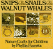 Snips and Snails and Walnut Whales: Nature Crafts for Children