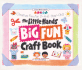 The Little Hands Big Fun Craft Book: Creative Fun for 2-to 6-Year-Olds (Williamson Little Hands Series)