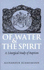Of Water and the Spirit: a Liturgical Study of Baptism