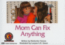 Mom Can Fix Anything (Emergent Reader Science; Level 2)