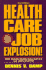 Health Care Job Explosion! : High Growth Health Care Careers and Job Locator