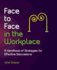 Face to Face in the Workplace: a Handbook of Strategies for Effective Discussions