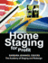 Home Staging for Profit: How to Start and Grow a Six Figure Home Staging Business in 7 Days Or Less Or Secrets of Home Stagers Revealed So Anyone Can Start a Home Based Business and Succeed