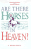 Are There Horses in Heaven? : And Other Thoughts: Sermons Preached in the Shadyside Presbyterian Church, Pittsburgh, Pennsylvania