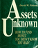 Assets Unknown: How to Find Money You Didn't Know You Had!