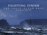 Fighting Finish: the Volvo Ocean Race: Round the World 2001-2002