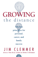 Growing the Distance: Timeless Principles for Personal, Career, and Family Success