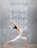 Your Spine, Your Yoga: Developing Stability and Mobility for Your Spine (Your Spine, Your Yoga, 3)