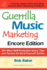 Guerrilla Music Marketing, Encore Edition: 201 More Self-Promotion Ideas, Tips & Tactics for Do-It-Yourself Artists