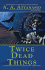 Twice Dead Things