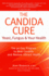 The Candida Cure: Yeast, Fungus & Your Health-the 90-Day Program to Beat Candida & Restore Vibrant Health