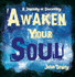 Awaken Your Soul: a Journey of Discovery