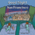Good Night San Francisco (Good Night Our World) (Good Night (Our World of Books))