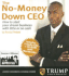 The No-Money Down Ceo: How to Start Your Dream Business With Little Or No Cash [With Cdrom]