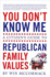 You Don't Know Me: a Citizen's Guide to Republican Family Values