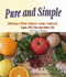 Pure and Simple, Delicious Whole Natural Foods Cookbook. Vegan, Msg Free and Gluten Free