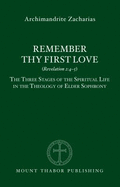 Remember Thy First Love (Revelation 2: 4-5): the Three Stages of the Spiritual Life in the Theology of Elder Sophrony