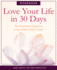 Love Your Life in 30 Days: the Essential Companion to the Online Video Course