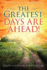The Greatest Days Are Ahead!