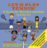 Lets Play Tennis! : a Guide for Parents and Kids