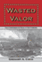 Wasted Valor