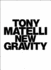 Tony Matelli: New Gravity