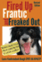 Fired Up, Frantic, and Freaked Out: Training the Crazy Dog From Over the Top to Under Control (Training Great Dogs)