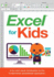 Excel for Kids: a Fun and Visual Introduction to the Fundamental Spreadsheet Application