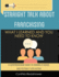 Straight Talk About Franchising: What I Learned and You Need to Know
