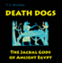 Death Dogs: The Jackal Gods of Ancient Egypt