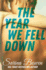 The Year We Fell Down (the Ivy Years)