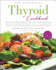 The Essential Thyroid Cookbook: Over 100 Nourishing Recipes for Thriving With Hypothyroidism and Hashimoto's