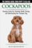 Cockapoos-the Owners Guide From Puppy to Old Age-Choosing, Caring for, Grooming, Health, Training and Understanding Your Cockapoo Dog