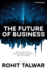 The Future of Business: Critical Insights Into a Rapidly Changing World From 60 Future Thinkers: Volume 1 (Futurescapes)