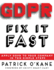 Gdpr-Fix It Fast: Apply Gdpr to Your Company in 10 Simple Steps