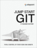 Jump Start Git: Take Control of Your Code and Assets