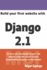 Build Your First Website with Django 2.1: Master the Basics of Django While Building a Fully-Functioning Website