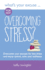 What's Your Excuse for not Overcoming Stress?: Overcome your excuses for less stress and more control, calm and resilience