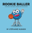 Rookie Baller: a Basketball Story About Learning From Your Mistakes (Lil Baller)