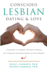 Conscious Lesbian Dating & Love: a Roadmap to Finding the Right Partner and Creating the Relationship of Your Dreams: Volume 1 (Conscious Lesbian Guides)